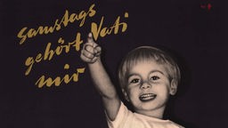 DGB-Plakat : kleiner Junge mit Schriftzug 'Samstags gehört Vati mir'.