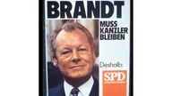 SPD-Wahlplakat mit der Aufschrift: "Willy Brandt muss Kanzler bleiben".